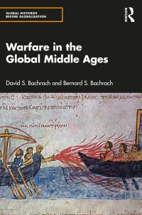 Book Cover for Warfare in the Global Middle Ages by David S Bachrach, Bernard S Bachrach