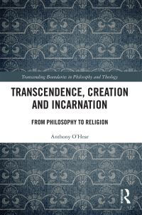 Book Cover for Transcendence, Creation and Incarnation by Anthony OHear