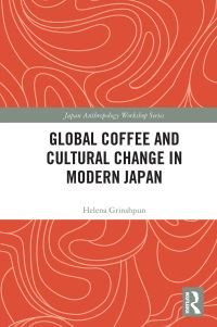 Book Cover for Global Coffee and Cultural Change in Modern Japan by Helena Grinshpun