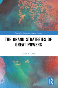 Book Cover for The Grand Strategies of Great Powers by Tudor A Onea