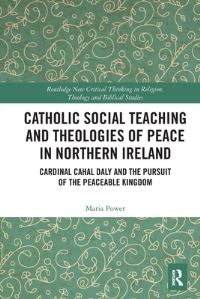 Book Cover for Catholic Social Teaching and Theologies of Peace in Northern Ireland by Maria Power