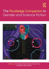 Book Cover for The Routledge Companion to Gender and Science Fiction by Lisa Yaszek, Sonja Fritzsche, Keren Omry, Wendy Gay Pearson