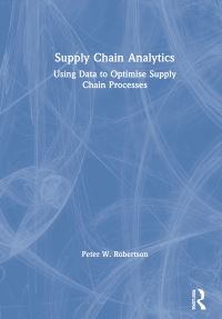 Book Cover for Supply Chain Analytics by Peter W Robertson