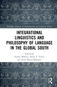 Book Cover for Integrational Linguistics and Philosophy of Language in the Global South by Sinfree Makoni, Deryn P Verity, Anna KaiperMarquez