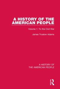 Book Cover for A History of the American People. Volume 1 To the Civil War by James Truslow Adams