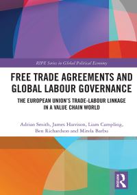 Book Cover for Free Trade Agreements and Global Labour Governance by Adrian Smith, James Harrison, Liam Campling, Ben Richardson, Mirela Barbu