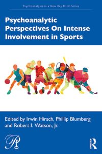 Book Cover for Psychoanalytic Perspectives on Intense Involvement in Sports by Irwin Hirsch, Phillip Blumberg, Robert I Watson
