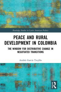 Book Cover for Peace and Rural Development in Colombia by Andrés García Trujillo