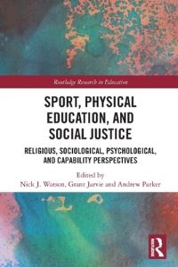 Book Cover for Sport, Physical Education, and Social Justice by Nick J Watson, Grant Jarvie, Andrew Parker