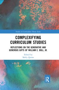 Book Cover for Complexifying Curriculum Studies by Molly Quinn