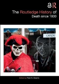 Book Cover for The Routledge History of Death Since 1800 by Peter N Stearns
