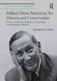 Book Cover for Millard Meiss, American Art History, and Conservation by Jennifer Cooke