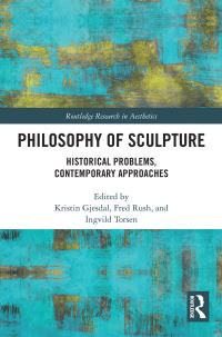 Book Cover for Philosophy of Sculpture by Kristin Gjesdal, Fred Rush, Ingvild Torsen