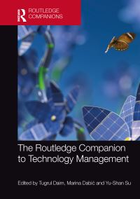 Book Cover for The Routledge Companion to Technology Management by Tugrul Unsal Daim, Marina DabiÔc, YuShan Su