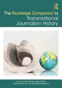 Book Cover for The Routledge Companion to Transnational Journalism History by Marcel Jeroen Broersma, Debra Reddin Van Tuyll, Mark OBrien, Frank Harbers