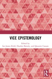 Book Cover for Vice Epistemology by Ian James Kidd, Heather D Battaly, Quassim Cassam