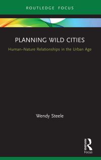 Book Cover for Planning Wild Cities by Wendy Steele