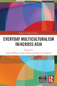 Book Cover for Everyday Multiculturalism In/across Asia by Jessica Walton, Anita Harris, Koichi Iwabuchi