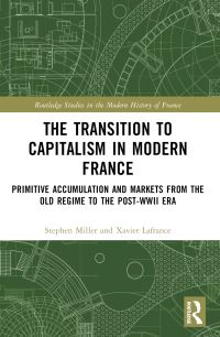 Book Cover for The Transition to Capitalism in Modern France by Xavier Lafrance, Stephen Miller