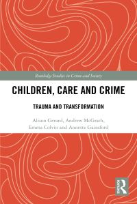 Book Cover for Children, Care and Crime by Alison Gerard, Andrew McGrath, Emma Colvin, Annette Gainsford