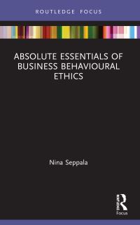 Book Cover for Absolute Essentials of Business Behavioural Ethics by Nina Seppälä