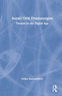 Book Cover for Aural/oral Dramaturgies by Duska RadosavljeviÔc