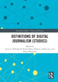 Book Cover for Definitions of Digital Journalism (Studies) by Scott A Eldridge, Kristy Hess, Edson C Tandoc, Oscar Westlund