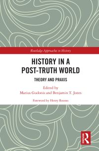 Book Cover for History in a Post-Truth World by Marius Gudonis, Benjamin T Jones