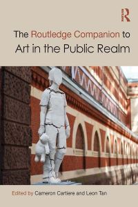 Book Cover for The Routledge Companion to Art in the Public Realm by Cameron Cartiere, Leon Tan