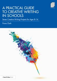 Book Cover for A Practical Guide to Creative Writing in Schools by Fiona Clark