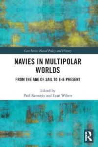Book Cover for Navies in Multipolar Worlds by Paul M Kennedy, Evan Wilson