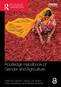 Book Cover for Routledge Handbook of Gender and Agriculture by Carolyn E Sachs, Leif Jensen, Paige Castellanos, Kathleen Sexsmith