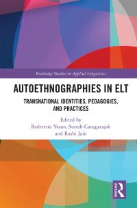 Book Cover for Autoethnographies in ELT by Bedrettin Yazan, A Suresh Canagarajah, Rashmi Jain