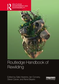 Book Cover for Routledge Handbook of Rewilding by Sally Hawkins, Ian Convery, Steve Carver, Rene Beyers