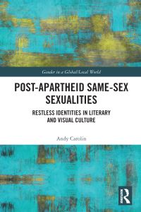 Book Cover for Post-Apartheid Same-Sex Sexualities by Andy Carolin