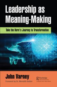 Book Cover for Leadership as Meaning-Making by John Varney