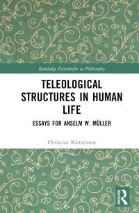 Book Cover for Teleological Structures in Human Life by Christian Kietzmann