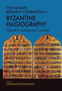 Book Cover for The Ashgate Research Companion to Byzantine Hagiography. Volume II Genres and Contexts by Stephanos Efthymiadis