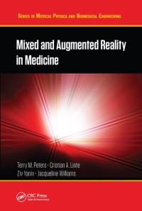 Book Cover for Mixed and Augmented Reality in Medicine by Terry M Peters, Cristian A Linte, Ziv R Yaniv, Jackie C Williams