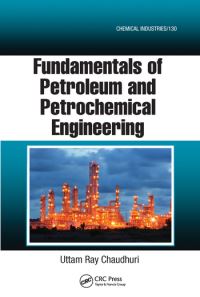 Book Cover for Fundamentals of Petroleum and Petrochemical Engineering by Uttam Ray Chaudhuri