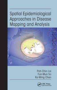 Book Cover for Spatial Epidemiological Approaches in Disease Mapping and Analysis by PohChin Lai, FunMun So, KaWing Chan