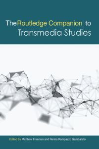 Book Cover for The Routledge Companion to Transmedia Studies by Matthew Freeman, Renira Rampazzo Gambarato