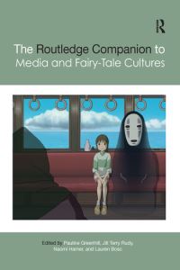 Book Cover for The Routledge Companion to Media and Fairy-Tale Cultures by Pauline Greenhill, Jill Terry Rudy, Naomi Hamer, Lauren Bosc