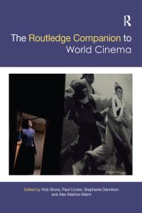 Book Cover for The Routledge Companion to World Cinema by Rob Stone, Paul Cooke, Stephanie Dennison, Alex MarlowMann