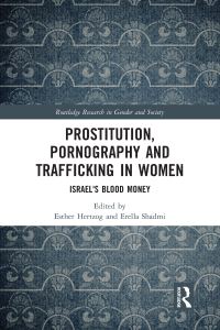 Book Cover for Prostitution, Pornography and Trafficking in Women by Esther Hertzog, Erella Shadmi