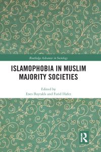Book Cover for Islamophobia in Muslim Majority Societies by Enes Bayrakli, Farid Hafez