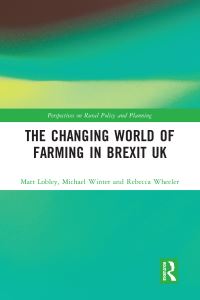Book Cover for The Changing World of Farming in Brexit UK by Matt Lobley, Michael Winter, Rebecca Wheeler