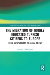 Book Cover for The Migration of Highly Educated Turkish Citizens to Europe by Zeynep Yanasmayan