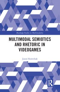 Book Cover for Multimodal Semiotics and Rhetoric in Videogames by Jason Hawreliak
