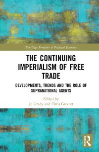 Book Cover for The Continuing Imperialism of Free Trade by Jo Grady, Chris Grocott